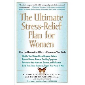 The Ultimate Stress-Relief Plan for Women - by  Stephanie McClellan & Beth Hamilton (Paperback) - 1 of 1