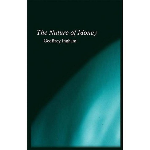 Nature of Money - by  Geoffrey Ingham (Paperback) - image 1 of 1