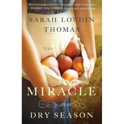 Miracle in a Dry Season - by  Sarah Loudin Thomas (Paperback)