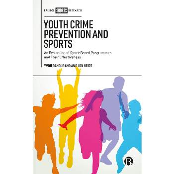 Youth Crime Prevention and Sports - by  Yvon Dandurand & Jon Heidt (Hardcover)