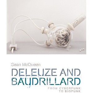 Deleuze and Baudrillard - (Plateaus - New Directions in Deleuze Studies) by  Sean McQueen (Paperback) - 1 of 1