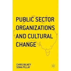 Public Sector Organizations and Cultural Change - by  Soma Pillay & Chris Bilney (Hardcover) - 1 of 1