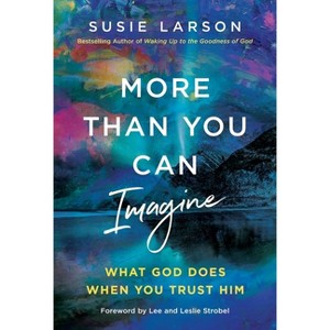 More Than You Can Imagine - by  Susie Larson (Hardcover) - 1 of 1