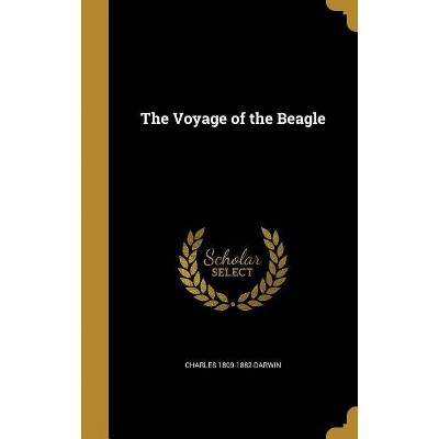 The Voyage of the Beagle - by  Charles 1809-1882 Darwin (Hardcover)