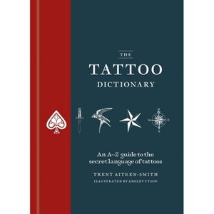 The Tattoo Dictionary - by  Trent Aitken-Smith (Hardcover) - 1 of 1