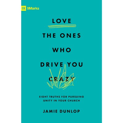 Love the Ones Who Drive You Crazy - by  Jamie Dunlop (Paperback)