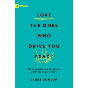 Love the Ones Who Drive You Crazy - by  Jamie Dunlop (Paperback) - 1 of 1