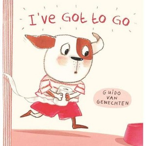 I've Got to Go - (Hardcover) - 1 of 1