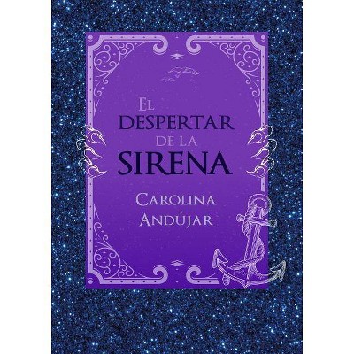 El Despertar de la Sirena / The Mermaid's Awakening - by  Carolina Andújar (Paperback)