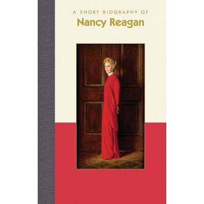 A Short Biography of Nancy Reagan - (Short Biographies) by  Rebekah Harding (Hardcover)