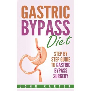 Gastric Bypass Diet - (Bariatric Cookbook) by John Carter - 1 of 1