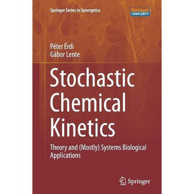 Stochastic Chemical Kinetics - (Springer Synergetics) by  Péter Érdi & Gábor Lente (Paperback)