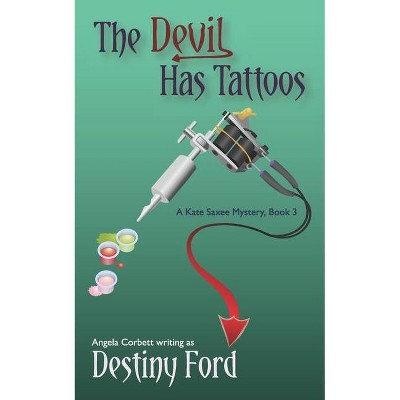 The Devil Has Tattoos - (A Kate Saxee Mystery) by  Angela Corbett & Destiny Ford (Paperback)