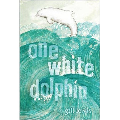 One White Dolphin - by  Gill Lewis (Paperback)