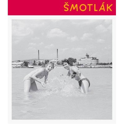 Anton Smotlak - (Great Slovak Photographers) by  Filip Vanco & Anton Smotlak & Aurel Hrabusicky (Hardcover)