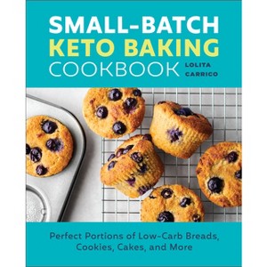 Small-Batch Keto Baking Cookbook - by  Lolita Carrico (Paperback) - 1 of 1