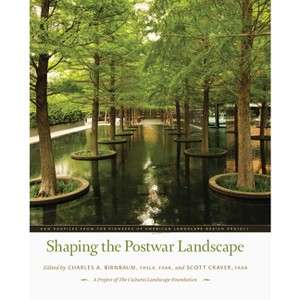 Shaping the Postwar Landscape - by  Charles A Birnbaum & Scott Craver (Hardcover) - 1 of 1