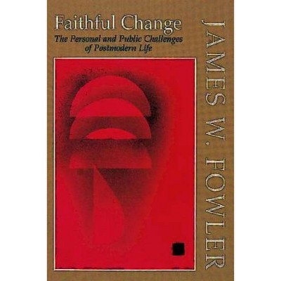 Faithful Change - by  James W Fowler (Paperback)