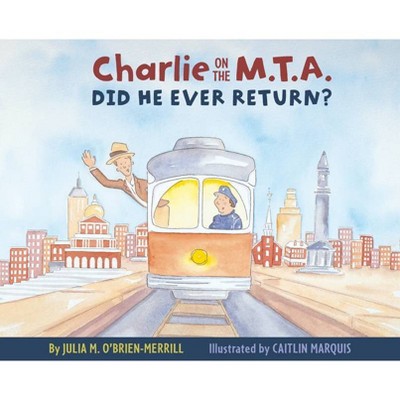 Charlie on the M.T.A. - by  Julia O'Brien-Merrill (Hardcover)