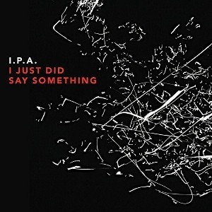 IPA - I Just Did Say Something (CD) - 1 of 1