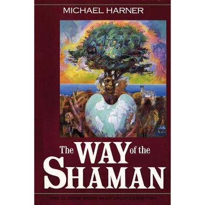 The Way of the Shaman - 10th Edition by  Michael Harner (Paperback)