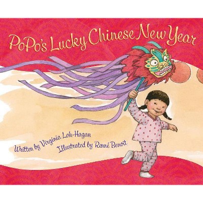 Popo's Lucky Chinese New Year - by  Virginia Loh-Hagan (Hardcover)