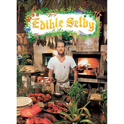 Edible Selby - by  Todd Selby (Hardcover)