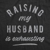 Womens Raising My Husband Is Exhausting T Shirt Funny Sarcastic Married Joke Novelty Tee For Ladies - Crazy Dog Women's T Shirt - 2 of 4