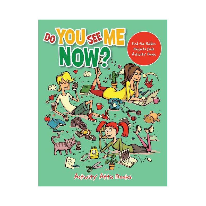 Do You See Me Now? Find the Hidden Objects Kids Activity Book - by  Activity Attic Books (Paperback), 1 of 2