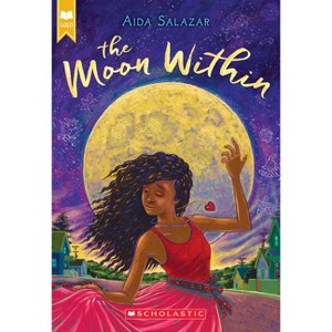 The Moon Within (Scholastic Gold) - by Aida Salazar - 1 of 1
