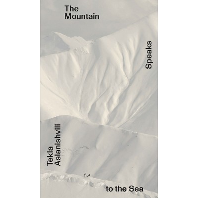 Tekla Aslanishvili: The Mountain Speaks to the Sea - (Paperback)