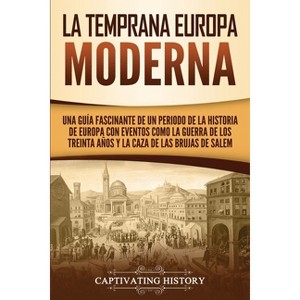 La temprana Europa Moderna - by  Captivating History (Paperback) - 1 of 1