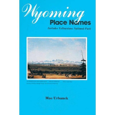 Wyoming place names - by  Mae Urbanek (Paperback)