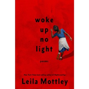 Woke Up No Light - by  Leila Mottley (Hardcover) - 1 of 1