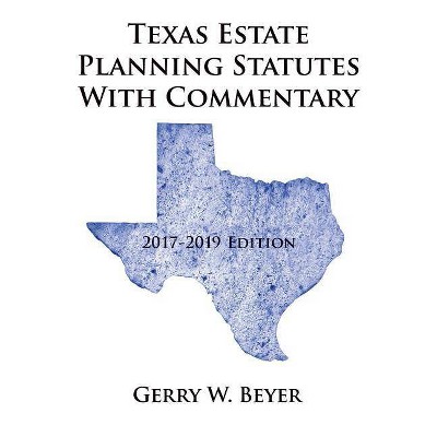 Texas Estate Planning Statutes with Commentary - by  Gerry W Beyer (Paperback)