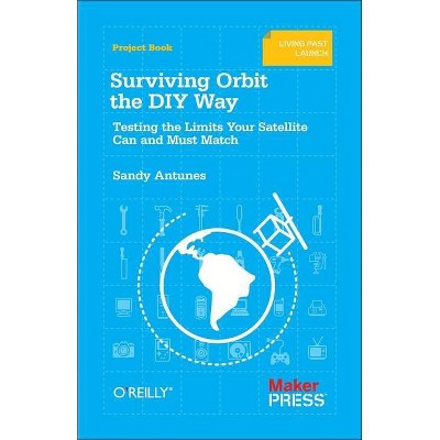 Surviving Orbit the DIY Way - by  Sandy Antunes (Paperback)