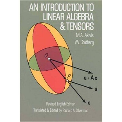 An Introduction to Linear Algebra and Tensors - (Dover Books on Mathematics) by  M A Akivis & V V Goldberg (Paperback)