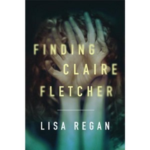 Finding Claire Fletcher - (Claire Fletcher and Detective Parks Mystery) by  Lisa Regan (Paperback) - 1 of 1