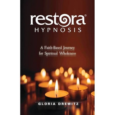 Restora Hypnosis(R) - (Faith-Based Journey) by  Gloria Drewitz (Paperback)