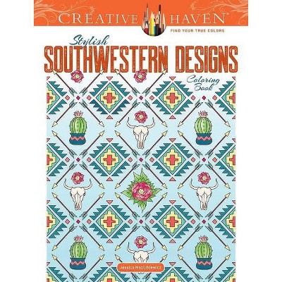 Creative Haven Stylish Southwestern Designs Coloring Book - (Creative Haven Coloring Books) by  Jessica Mazurkiewicz (Paperback)