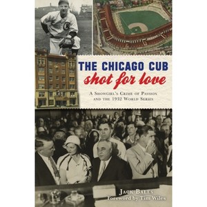The Chicago Cub Shot for Love - (True Crime) by  Jack Bales (Paperback) - 1 of 1