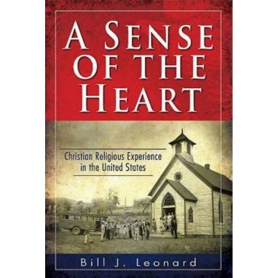 A Sense of the Heart - by  Bill J Leonard (Paperback)