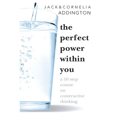 The Perfect Power Within You - 7th Edition by  Jack Ensign Addington (Paperback)