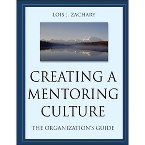 Creating a Mentoring Culture - by  Lois J Zachary (Mixed Media Product) - 1 of 1