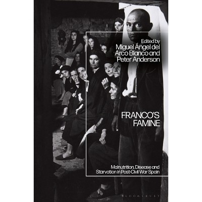 Franco's Famine - by  Miguel Ángel del Arco Blanco & Peter Anderson (Hardcover)