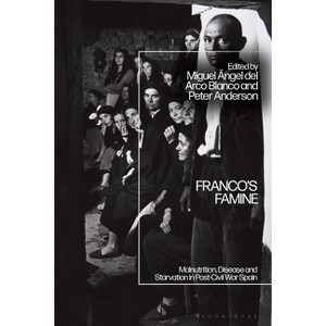Franco's Famine - by  Miguel Ángel del Arco Blanco & Peter Anderson (Hardcover) - 1 of 1