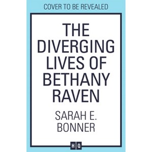 The Diverging Lives of Bethany Raven - by  Sarah E Bonner (Paperback) - 1 of 1