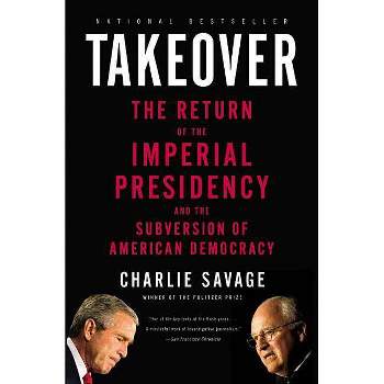 Takeover - by  Charlie Savage (Paperback)