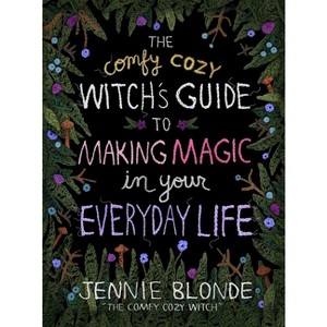The Comfy Cozy Witch's Guide to Making Magic in Your Everyday Life - by Jennie Blonde (Hardcover) - 1 of 1