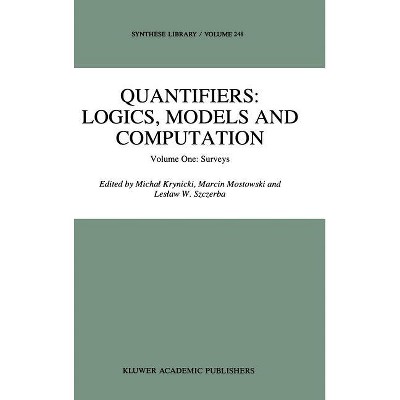 Quantifiers: Logics, Models and Computation - (Synthese Library) by  Michal Krynicki & M Mostowski & L W Szczerba (Hardcover)